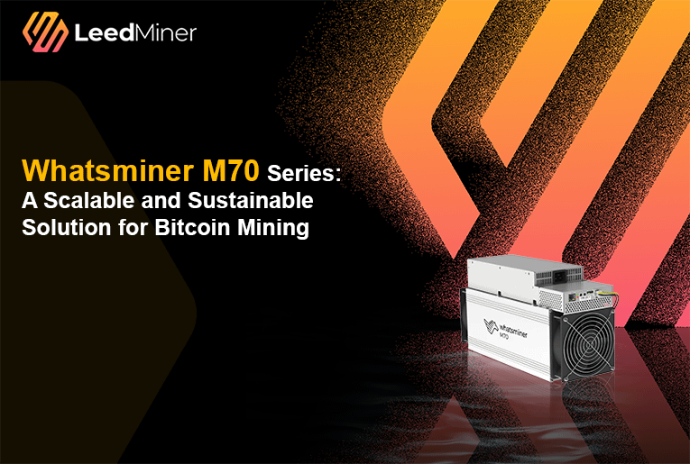 Whatsminer M70 Series: A Scalable and Sustainable Solution for Bitcoin Mining
