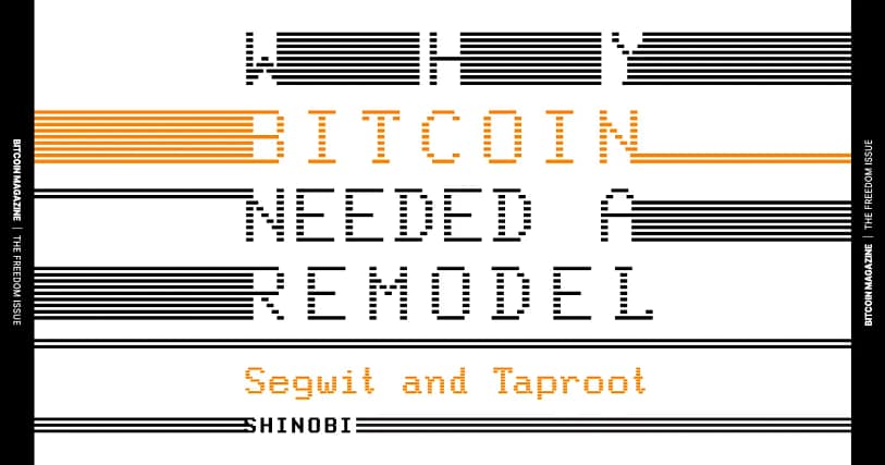 Why Bitcoin Needed A Remodel With Segwit And Taproot