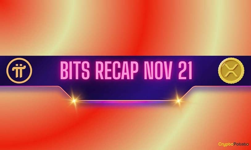Pi Network’s (PI) Volatility, Ripple’s (XRP) Price Crash, and More: Bits Recap November 21